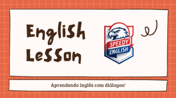Praticando com diálogos em inglês – Diálogo 02