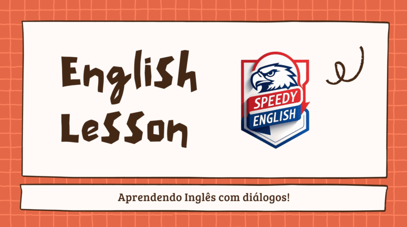 Praticando com diálogos em inglês – Diálogo 02