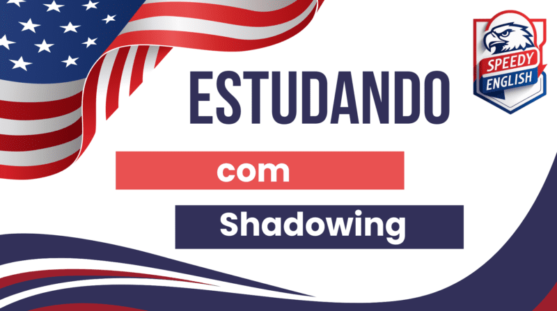 Estudando  com Shadowing